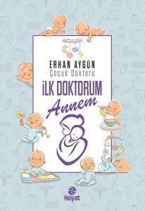 İlk Doktorum Annem (Ciltli)