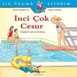 İlk Okuma Kitabım-İnci Çok Cesur