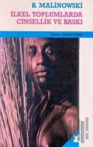 İlkel Toplumlarda Cinsellik ve Baskı