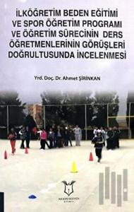 İlköğretim Beden Eğitimi ve Spor Öğretim Programı ve Öğretim Sürecinin Ders Öğretmenlerinin Görüşleri Doğrultusunda İncelenmesi