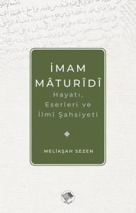 İmam Maturidi: Hayatı Eserleri ve İlmi Şahsiyeti