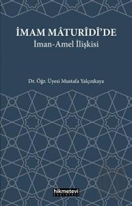 İmam Maturidi'de İman Amel İlişkisi