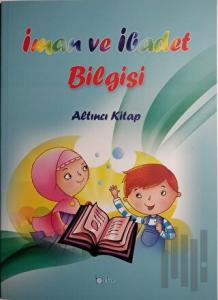 İman ve İbadet Bilgisi - Altıncı Kitap