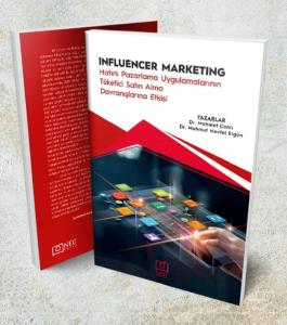 Influencer Marketing "Hatırlı Pazarlama Uygulamalarının Tüketici Satın Alma Davranışlarına Etkisi