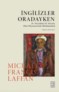 İngilizler Oradayken - 18. Yüzyıldan 20. Yüzyıla Hint Okyanusu'nda Müslümanlar