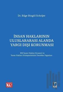 İnsan Haklarının Uluslararası Alanda Yargı Dışı Korunması