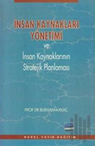 İnsan Kaynakları Yönetimi ve İnsan Kaynaklarının Stratejik Planlanması