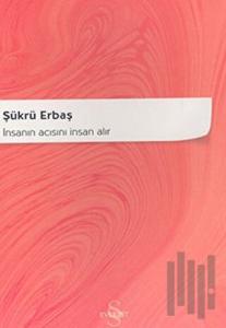 İnsanın Acısını İnsan Alır