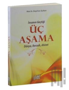 İnsanın Geçtiği Üç Aşama - Dünya, Berzah, Ahiret