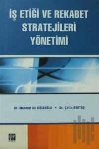 İş Etiği ve Rekabet Stratejileri Yönetimi