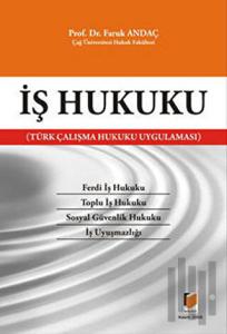 İş Hukuku (Türk Çalışma Hukuku Uygulaması)