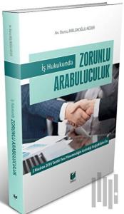 İş Hukukunda Zorunlu Arabuluculuk