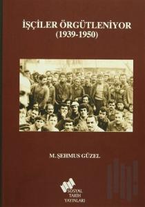 İşçiler Örgütleniyor