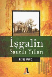 İşgalin Sancılı Yılları