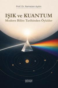 Işık ve Kuantum - Modern Bilim Tarihinden Öyküler