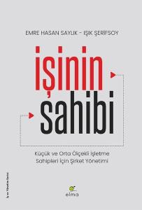 İşinin Sahibi: Küçük ve Orta Ölçekli İşletme Sahipleri İçin Şirket Yönetimi