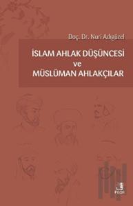 İslam Ahlak Düşüncesi ve Müslüman Ahlakçılar