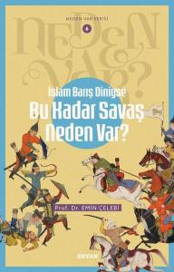 İslam Barış Diniyse Bu Kadar Savaş Neden Var? Neden Var Serisi 6