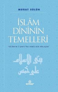 İslam Dininin Temelleri - İslam'ın 5 Şartına Farklı Bir Yaklaşım