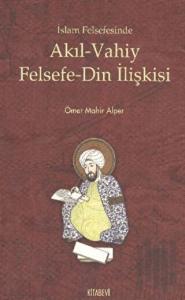 İslam Felsefesinde Akıl - Vahiy Felsefe - Din İlişkisi