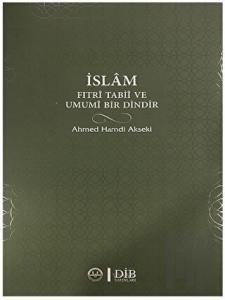 İslam Fıtri Tabii ve Umumi Bir Dindir