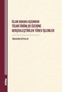 İslam Hukuku Açısından Ticari Ürünler Üzerine Gerçekleştirilen Türev İşlemler
