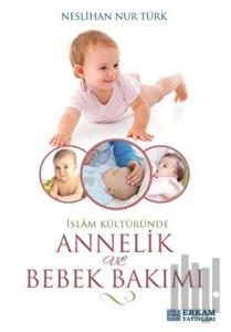 İslam Kültüründe Annelik ve Bebek Bakımı