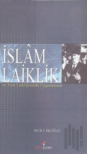 İslam Laiklik ve Türk Laikliğindeki Uygulamalar