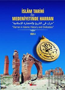 İslam Tarihi ve Medeniyetinde Harran Cilt: 1