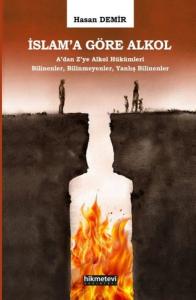 İslam'a Göre Alkol A'dan Z'ye Alkol Hükümleri Bilinenler Bilinmeyenler Yanlış Bilinenler