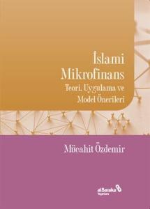 İslami Mikrofinans - Teori Uygulama ve Model Önerileri