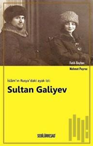 İslam'ın Rusya'daki Ayak İzi: Sultan Galiyev