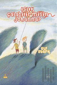 Islık Çalabilir misin Johanna? (Ciltli)