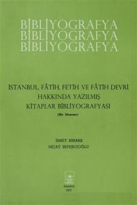 İstanbul Fatih Fetih ve Fatih Devri Hakkında Yazılmış Kitaplar Bibliyografyası