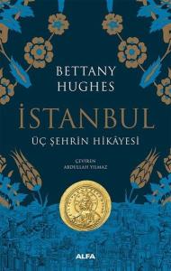 İstanbul-Üç Şehrin Hikayesi (Ciltli)