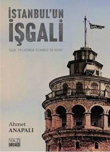İstanbul'un İşgali: İşgal Yıllarında İstanbul'da Hayat