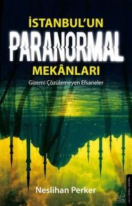 İstanbul'un Paranormal Mekanları - Gizemi Çözülemeyen Efsaneler
