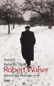 İsviçreli Aylak Bir Yazar Robert Walser