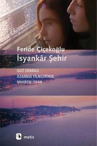 İsyankar Şehir-Gezi Sonrası İstanbul Filmlerinde Mahrem İsyan