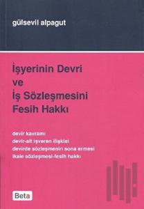 İşyerinin Devri ve İş Sözleşmesini Fesih Hakkı