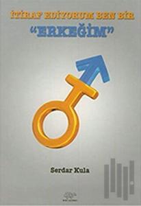 İtiraf Ediyorum Ben Bir Erkeğim