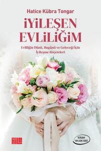 İyileşen Evliliğim - Evliliğin Dünü Bugünü ve Geleceği İçin İyileşme Rehberi