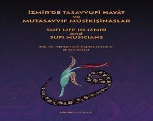 İzmir'de Tasavvufi Hayat ve Mutasavvıf Musikişinaslar - Sufi Life in İzmir and Sufi Musicians (Ciltli)