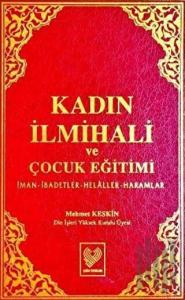 Kadın İlmihali ve Çocuk Eğitimi (Ciltli)