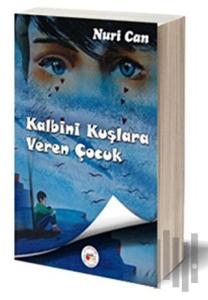 Kalbini Kuşlara Veren Çocuk