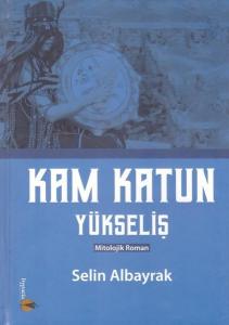 Kam Katun Yükseliş (Ciltli)