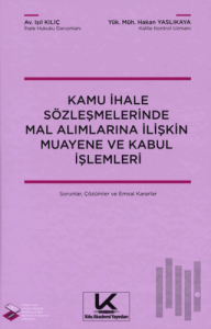 Kamu ihale Sözleşmelerinde Mal Alımlarına İlişkin Muayene ve Kabul İşlemleri Sorular, Çözümler ve Emsal Kararlar