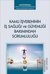 Kamu İşvereninin İş Sağlığı ve Güvenliği Bakımından Sorumluluğu