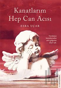 Kanatlarım Hep Can Acısı