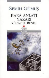 Kara Anlatı Yazarı  Vüs'at O. Bener